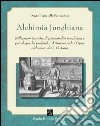 Alchimia junghiana. Riflessioni teoriche di psicoanalisi junghiana e psicologia del profondo: attraversando l'Opus alchemico di C. G. Jung libro