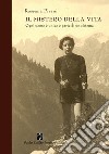 Il mistero della vita. Ogni uomo è unico e parte di un sistema libro di Pirani Rossana