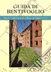 Guida di Bentivoglio. Il patrimonio storico di un piccolo borgo sul Navile. Ediz. italiana e inglese libro