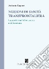 Nozioni di sanità transfrontaliera. La sanità marittima, aerea e di frontiera libro