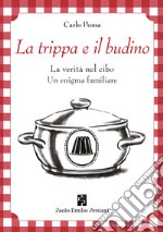 La trippa e il budino. La verità nel cibo: un enigma familiare. Ediz. illustrata