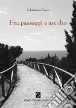 Fra paesaggi e ascolto libro