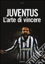 Juventus. L'arte di vincere libro