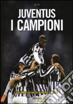 Juventus. I campioni. Ediz. illustrata libro