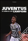 Juventus. La fabbrica dei campioni. Ediz. illustrata libro di Laganà Saro