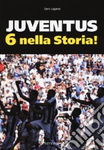 Juventus 6 nella storia. Ediz. illustrata libro