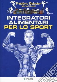 Integratori alimentari per lo sport libro