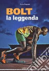 Bolt. La leggenda libro di Roggero Nicola