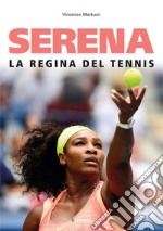 Serena. La regina del tennis libro