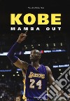 Kobe. Mamba out libro di Pellecchia Claudio