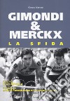 Gimondi & Merckx. La sfida libro di Martino Giorgio