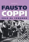 Fausto Coppi. Solo al comando libro di Martino Giorgio