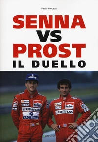 Senna vs Prost. Il duello