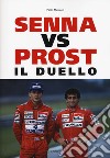 Senna vs Prost. Il duello libro di Marcacci Paolo