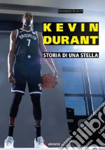 Kevin Durant. Storia di una stella libro