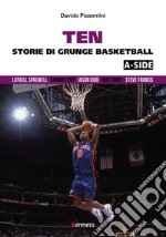 Ten (a-side). Storie di grunge basketball libro