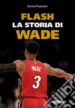 Flash. La storia di Wade libro