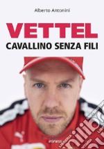 Vettel. Cavallino senza fili libro