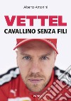 Vettel. Cavallino senza fili libro