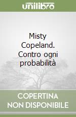 Misty Copeland. Contro ogni probabilità libro