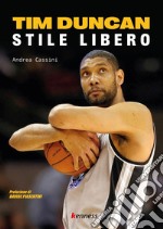 Tim Duncan. Stile libero libro