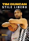 Tim Duncan. Stile libero libro