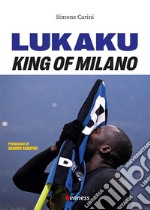 Lukaku. King of Milano libro