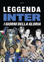 Leggenda inter. I giorni della gloria libro