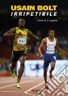 Usain bolt. Irripetibile libro