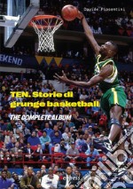 Ten (the complete album). Storie di grunge basketball libro