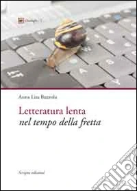 Letteratura lenta nel tempo della fretta libro