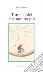 Tutte le bici che non ho più libro