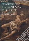 Sebastiano Ricci. La pazienza di Giobbe. Un restauro in ricordo di Giovanna Galasso. Ediz. illustrata libro di Ton D. (cur.)