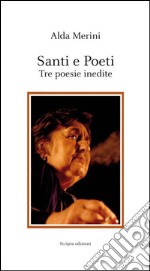 Santi e poeti. Tre poesie inedite libro