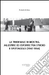 La Triennale in mostra. Allestire ed esporre tra studio e spettacolo (1947-1954) libro di Modena Elisabetta