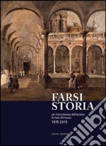 Farsi storia. Per il bicentenario dell'Archivio di Stato di Venezia. 1815-2015 libro