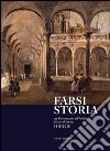 Farsi storia. Per il bicentenario dell'Archivio di Stato di Venezia. 1815-2015 libro