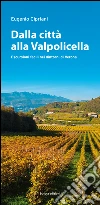 Dalla città alla Valpolicella. Escursioni facili nei dintorni di Verona libro di Cipriani Eugenio