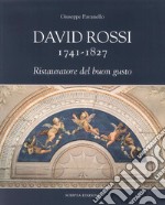 David Rossi 1741-1827. Ristauratore del buon gusto