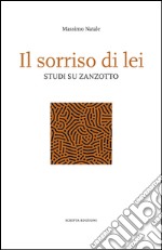 Il sorriso di lei. Studi su Zanzotto libro