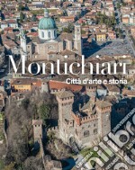 Montichiari. Città d'arte e storia. Ediz. illustrata libro