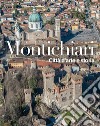 Montichiari. Città d'arte e storia. Ediz. illustrata libro