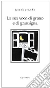 La sua voce di grano e di gramigna libro