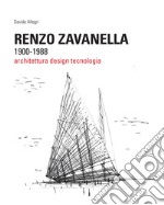 Renzo Zavanella, 1900-1988. Architettura, design, tecnologia