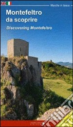 Montefeltro da scoprire-Discovering Montefeltro. Ediz. bilingue libro