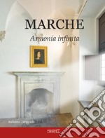 Marche. Armonia infinita. Ediz. italiana e inglese