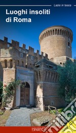 Luoghi insoliti di Roma. La città fuori le mura. Vol. 2