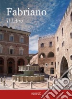 Fabriano. Il libro. Ediz. italiana e inglese