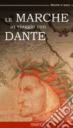 Le Marche in viaggio con Dante libro