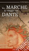Le Marche in viaggio con Dante libro